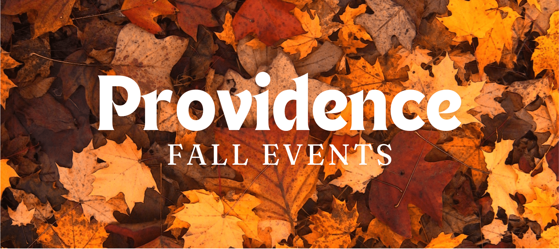 Color autumn leaves with white text Providence Fall Events.